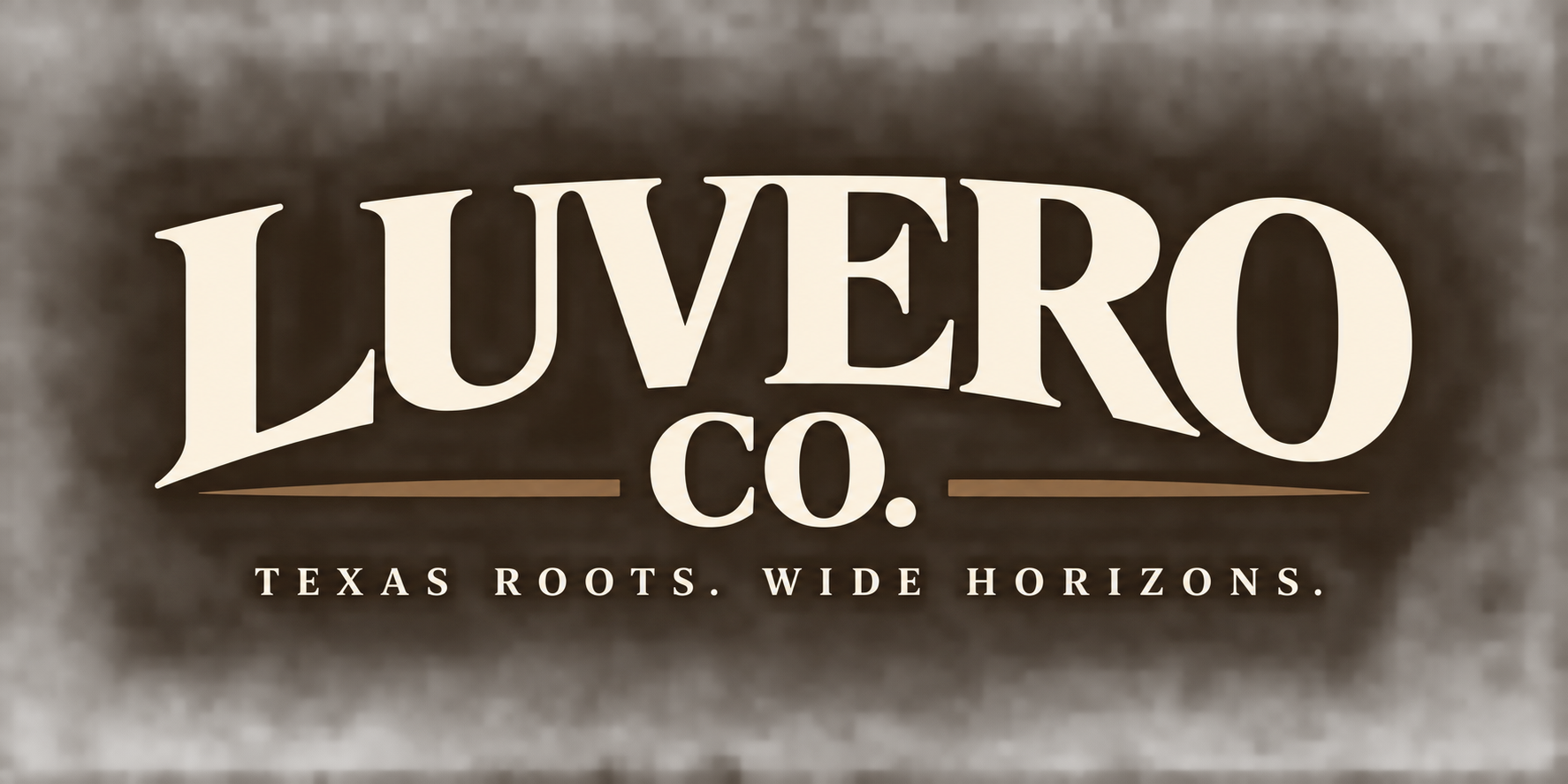 Luvero Co — Texas Roots. Wide Horizons.